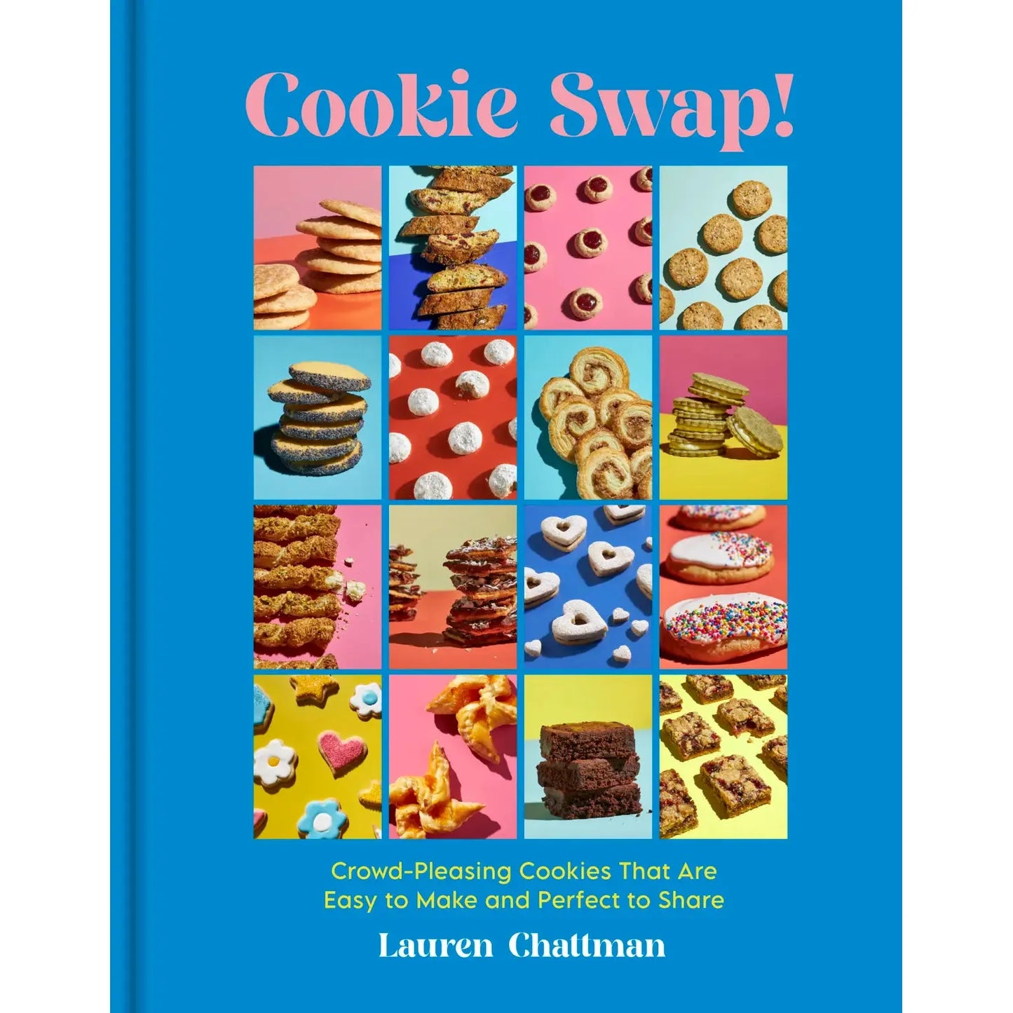 Cookie Swap! Crowd-Pleasing Cookies That Are Easy to Make and Perfect to Share
