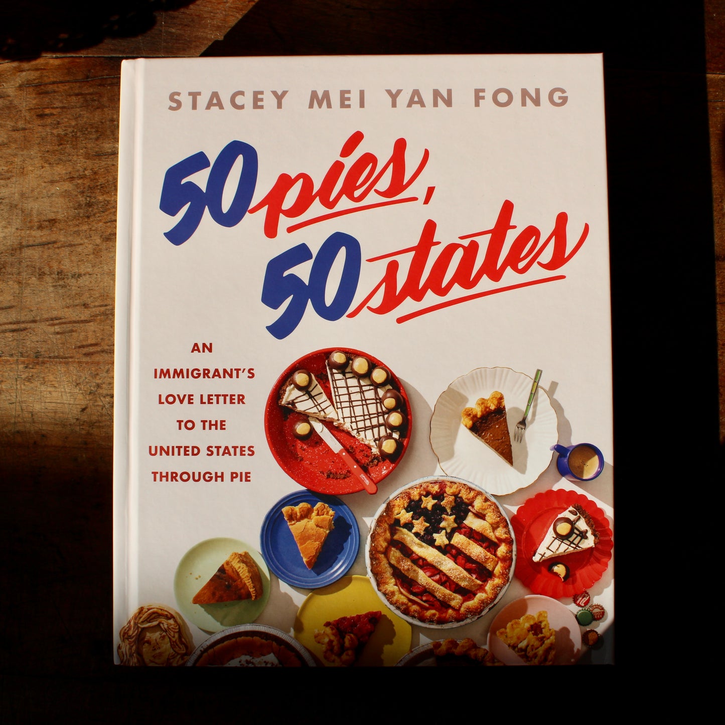 50 Pies 50 States: An Immigrant's Love Letter to the United States Through Pie