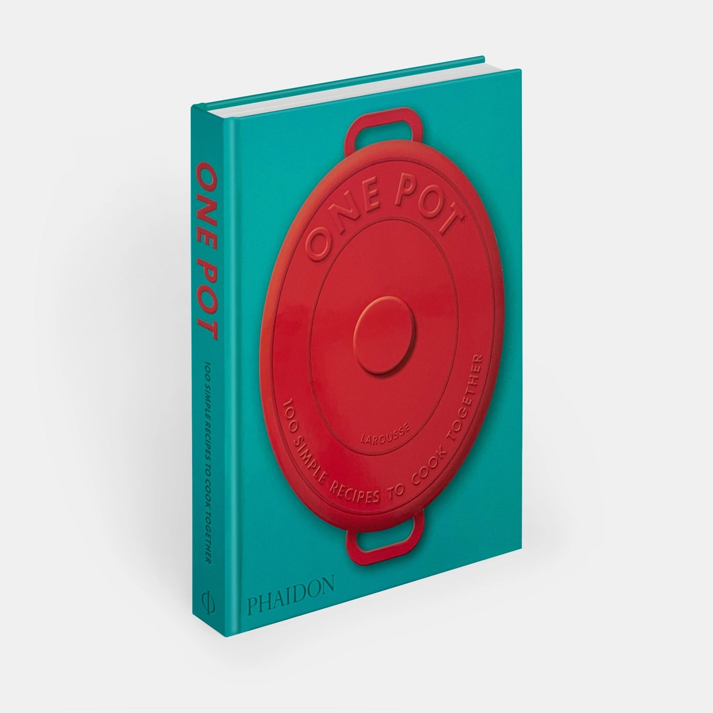 One Pot: 100 Simple Recipes To Cook Together