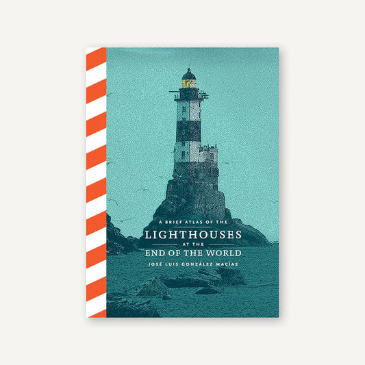 Brief Atlas of the Lighthouses at the End of the World